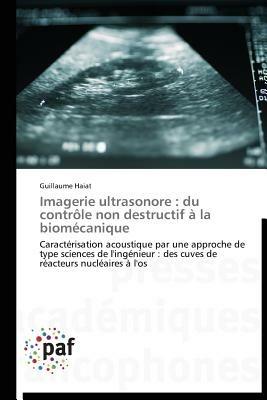 Imagerie Ultrasonore: Du Controle Non Destructif A La Biomecanique - Haiat-G - cover