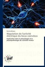 Regulation de l'Activite Electrique Du Locus Coeruleus