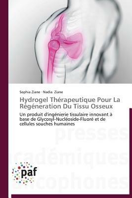 Hydrogel Therapeutique Pour La Regeneration Du Tissu Osseux - Collectif - cover