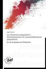 La Chanson Populaire: Connaissance Et Rassemblement Populaire