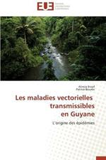 Les Maladies Vectorielles Transmissibles En Guyane