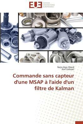 Commande Sans Capteur d'Une Msap   l'Aide d'Un Filtre de Kalman - Collectif - cover