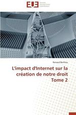 L'Impact d'Internet Sur La Cr ation de Notre Droit Tome 2