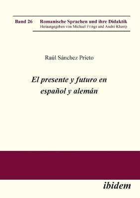 El presente y futuro en espanol y aleman. - Raul Sanchez Prieto - cover