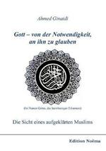 Gott - von der Notwendigkeit, an ihn zu glauben. Die Sicht eines aufgekl rten Muslims.