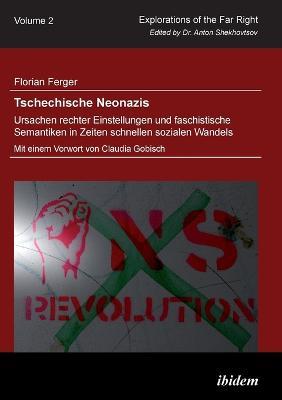 Tschechische Neonazis - Ursachen rechter Einstellungen und faschistische Semantiken in Zeiten schnellen sozialen Wandels. - Florian Ferger - cover