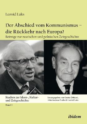 Der Abschied vom Kommunismus - die Ruckkehr nach Europa?: Beitrage zur russischen und polnischen Zeitgeschichte - Leonid Luks - cover