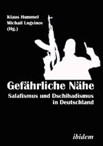 Gef hrliche N he. Salafismus und Dschihadismus in Deutschland.