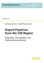 Export Pipelines from the CIS Region: Geopolitics, Securitization & Political Decision-Making