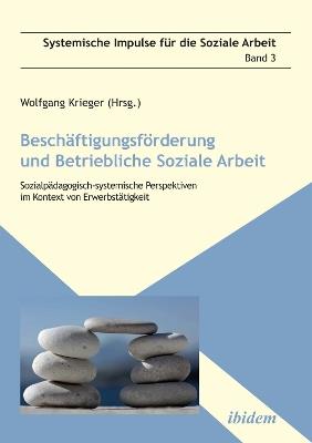 Beschaftigungsfoerderung und betriebliche Soziale Arbeit. Sozialpadagogisch-systemische Perspektiven im Kontext von Erwerbstatigkeit - Peter Weber,Kristina Fanelli - cover