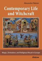 Contemporary Life and Witchcraft: Magic, Divination, and Religious Ritual in Europe