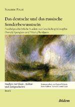 Das deutsche und das russische Sonderbewusstsein. Parallelgeschichtliche Studien zur Geschichtsphilosophie Oswald Spenglers und Nikolaj Berdjaevs