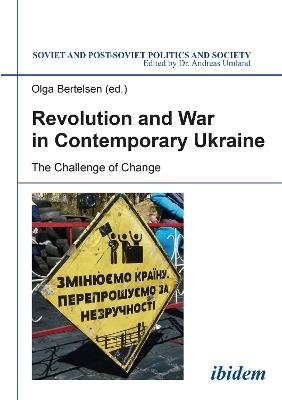 Revolution & War in Contemporary Ukraine: The Challenge of Change - cover