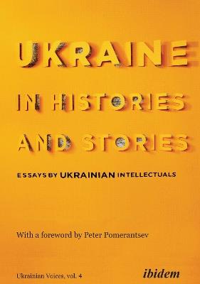 Ukraine in Histories and Stories – Essays by Ukrainian Intellectuals - Volodymyr Yermolenko,Peter Pomerantsev - cover