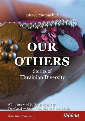Our Others – Stories of Ukrainian Diversity - Olesya Yaremchuk,Hanna Leliv,Zenia Tompkins - cover