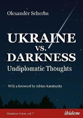 Ukraine vs. Darkness - (Undiplomatic Thoughts) - Olexander Scherba,Adrian Karatnycky - cover