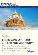 The Russian Orthodox Church and Modernity - A Historical and Theological Investigation into Eastern Christianity between Unity and Plurality