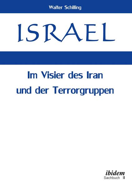 Israel. Im Visier des Iran und der Terrorgruppen