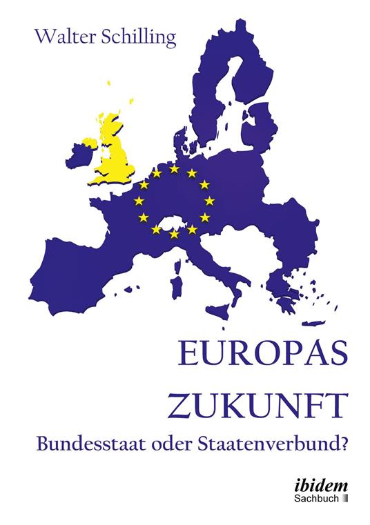 Europas Zukunft. Bundesstaat oder Staatenverbund?