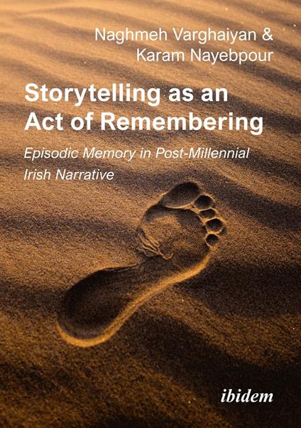 Storytelling as an Act of Remembering: Episodic Memory in Post-Millennial Irish Narrative