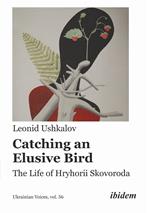 Catching an elusive bird. The life of Hryhorii Skovoroda