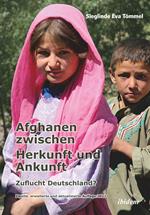 Afghanen zwischen Herkunft und Ankunft
