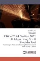 FSW of Thick Section 6061 Al Alloys Using Scroll Shoulder Tool - David Ping Yan,Zhan W Chen,Guy Littlefair - cover