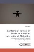 Conferral of Powers by States as a Basis of International Obligation