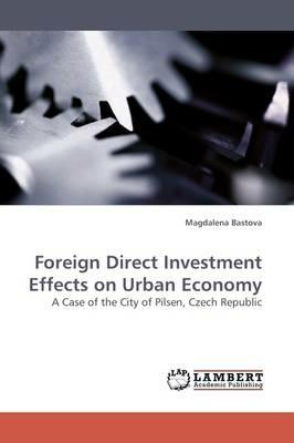 Foreign Direct Investment Effects on Urban Economy - Magdalena Bastova - cover