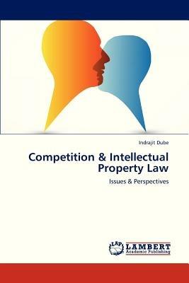 Competition & Intellectual Property Law - Dube Indrajit - cover