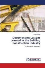 Documenting Lessons Learned in the Building Construction Industry