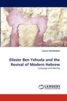 Eliezer Ben Yehuda and the Revival of Modern Hebrew