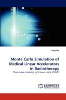 Monte Carlo Simulation of Medical Linear Accelerators in Radiotherapy - Andy Ma - cover