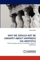 Why We Should Not Be Unhappy about Happiness Via Aristotle