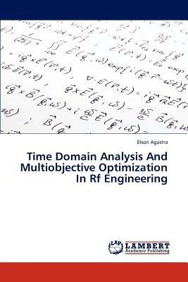 Time Domain Analysis And Multiobjective Optimization In Rf Engineering - Agastra Elson - cover