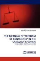 The Meaning of 'Freedom of Conscience' in the Canadian Charter