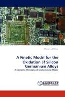 A Kinetic Model for the Oxidation of Silicon Germanium Alloys - Mohamed Rabie - cover