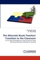 The Alternate Route Teachers' Transition to the Classroom - Christopher Nagy,Ning Wang - cover