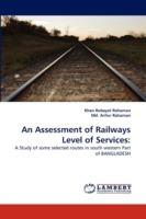 An Assessment of Railways Level of Services - Khan Rubayet Rahaman,MD Arifur Rahaman - cover