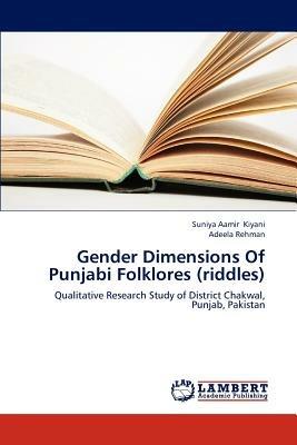 Gender Dimensions of Punjabi Folklores (Riddles) - Kiyani Suniya Aamir,Rehman Adeela - cover