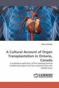 A Cultural Account of Organ Transplantation in Ontario, Canada - Adrian Bertoli - cover