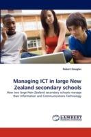 Managing ICT in large New Zealand secondary schools - Robert Douglas - cover