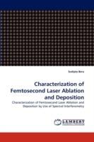 Characterization of Femtosecond Laser Ablation and Deposition