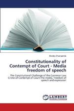 Constitutionality of Contempt of Court - Media freedom of speech