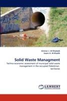 Solid Waste Managment - Ammar J Al Khateeb,Issam A Al-Khatib - cover