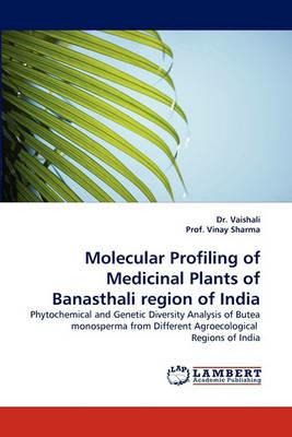 Molecular Profiling of Medicinal Plants of Banasthali Region of India - Dr Vaishali,Vinay Sharma,Vaishali - cover