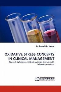 Oxidative Stress Concepts in Clinical Management - Ezekiel Uba Nwose - cover