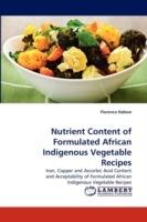 Nutrient Content of Formulated African Indigenous Vegetable Recipes - Florence Habwe - cover