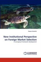 New Institutional Perspective on Foreign Market Selection - Oxana Smochin - cover