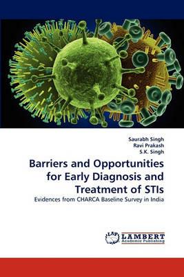 Barriers and Opportunities for Early Diagnosis and Treatment of Stis - Saurabh Singh,Ravi Prakash,S K Singh - cover